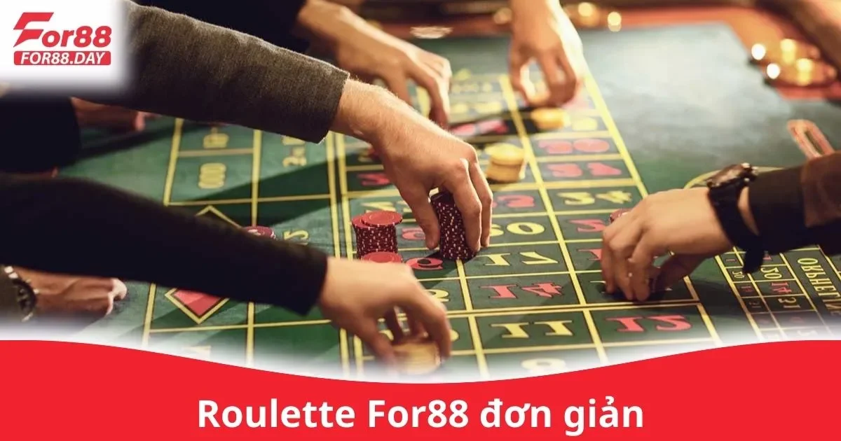 Roulette For88 Đơn Giản: Các Loại Cược Trong Roulette 2 Roulette For88 Đơn Giản: Hướng Dẫn Cách Chơi Roulette Trên For88 Dễ Dàng